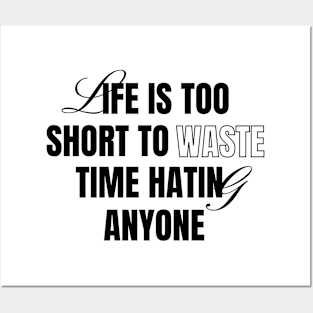 Life Is Short Don't Hate Posters and Art